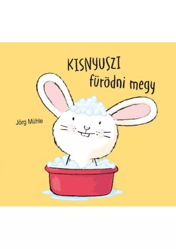 Jörg Mühle - Kisnyuszi fürödni megy (2. kiadás)