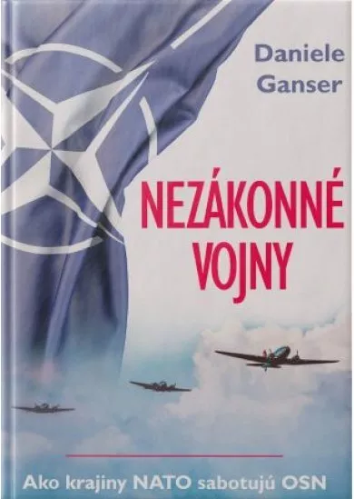 Nezákonné vojny - Ako krajiny NATO sabotujú OSN