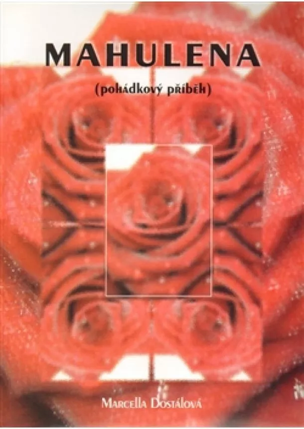 Marcella Dostálová - Mahulena - pohádkový příběh