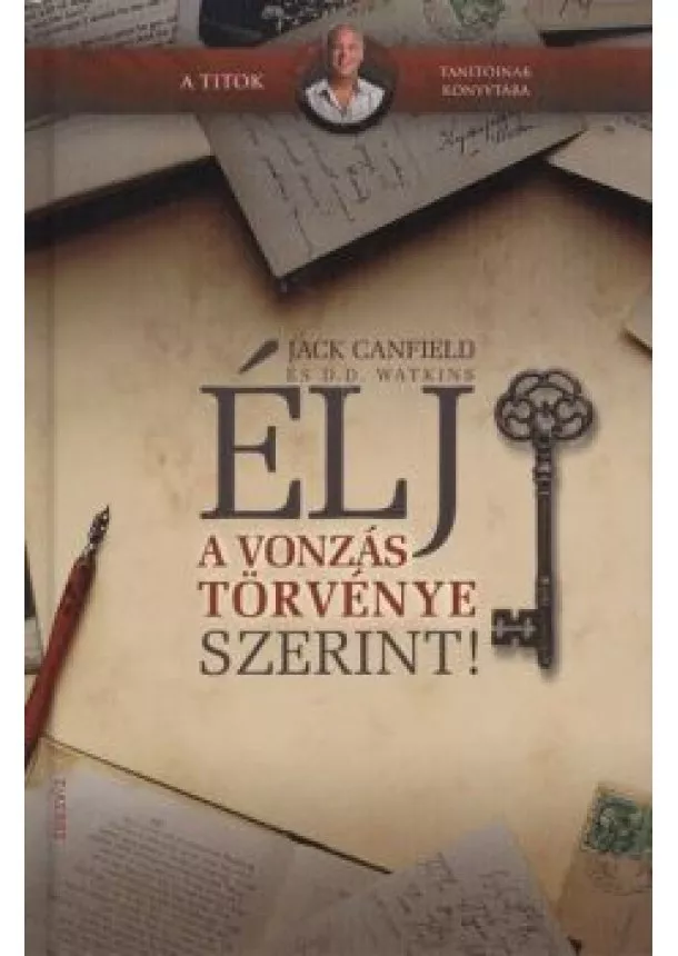 JACK CANFIELD - ÉLJ A VONZÁS TÖRVÉNYE SZERINT!