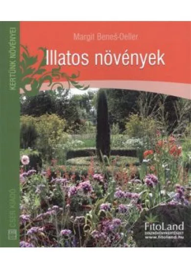 ILLATOS NÖVÉNYEK/ KERTÜNK NÖVÉNYEI