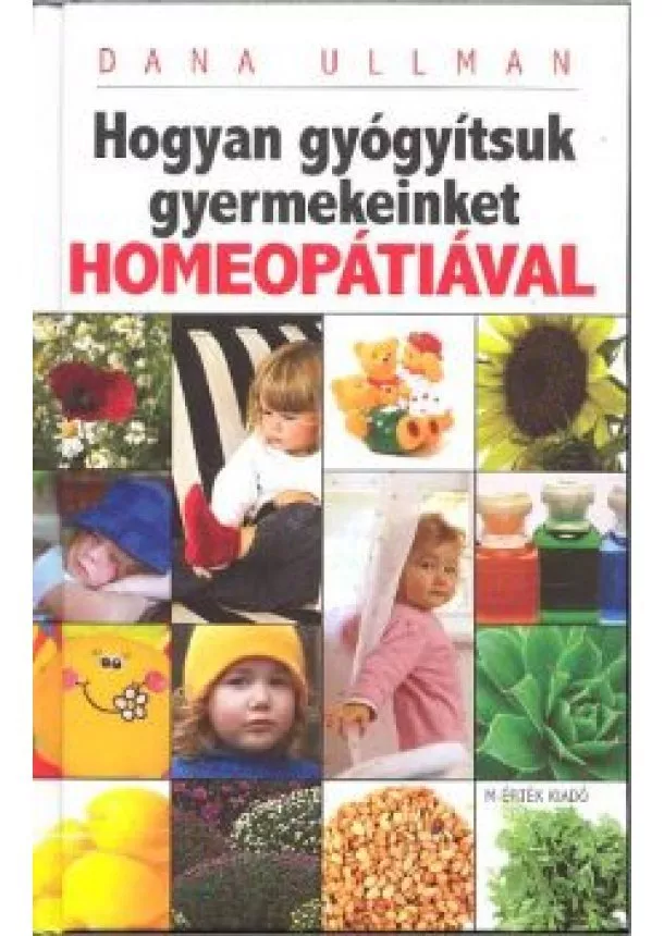 DANA ULLMAN - HOGYAN GYÓGYÍTSUK GYERMEKEINKET HOMEOPÁTIÁVAL