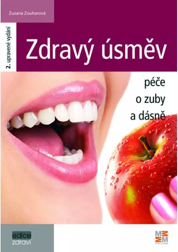 Zuzana Zouharová - Zdravý úsměv - Péče o zuby a dásně - 2. vydání