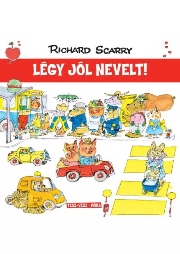 Richard Scarry - Légy jól nevelt! - Tesz-Vesz