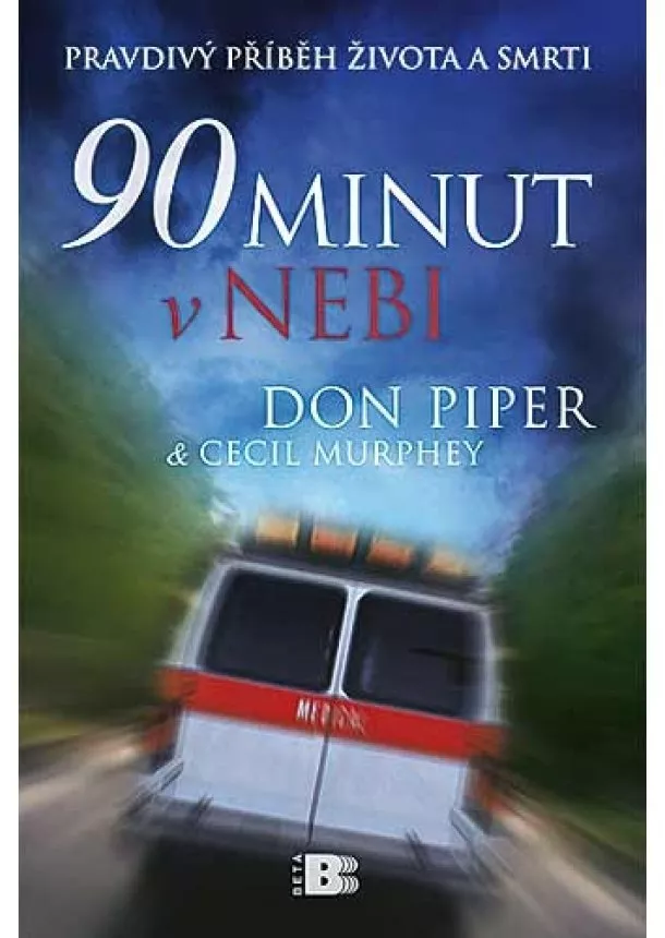 Don Piper, Cecil Murphey - 90 minut v nebi - Pravdivý příběh života a smrti