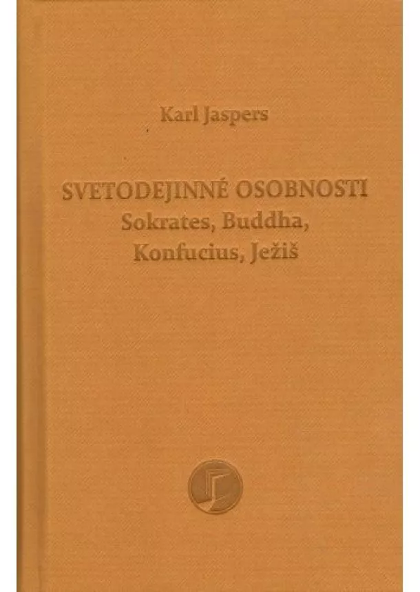 Karl Jaspers - Svetodejinné osobnosti - Sokrates, Buddha, Konfucius, Ježiš