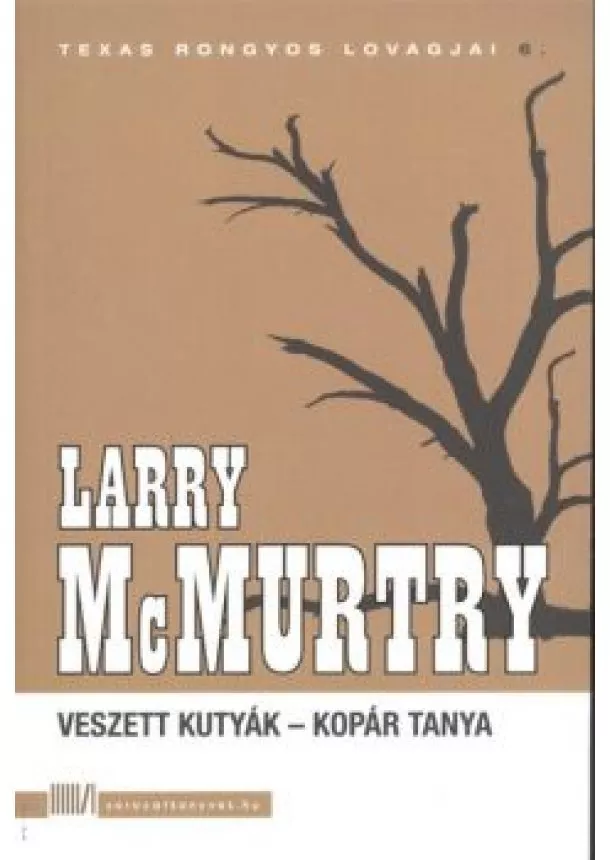 LARRY MCMURTRY - VESZETT KUTYÁK - KOPÁR TANYA