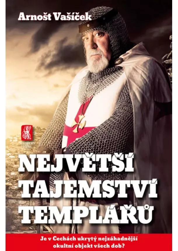 Arnošt Vašíček - Největší tajemství templářů - Je v Čechách ukrytý nejzáhadnější okultní objekt všech dob?