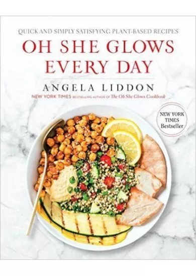 Oh She Glows Every Day : Quick and Simply Satisfying Plant-Based Recipes