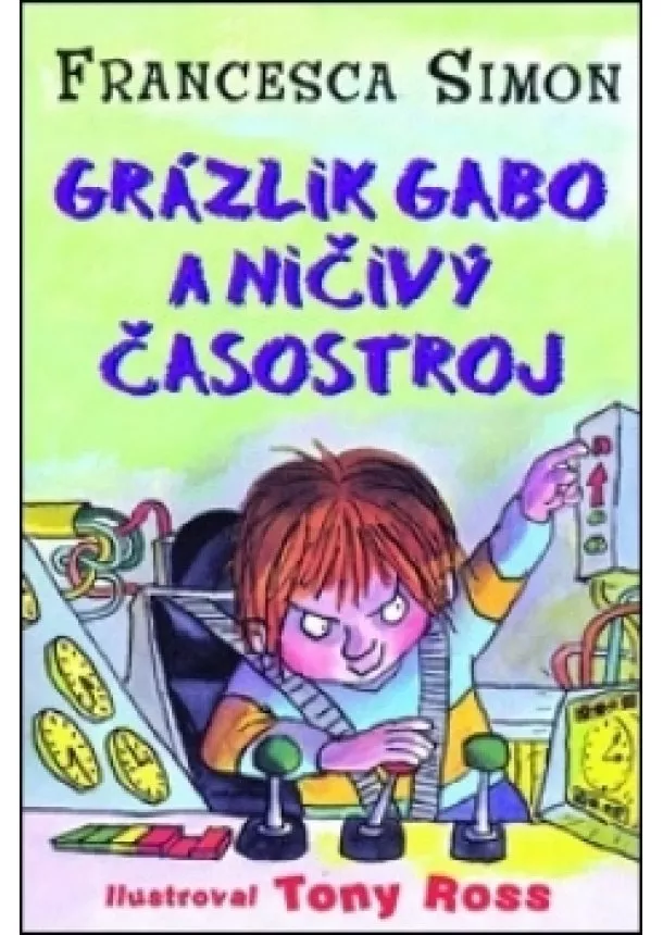 Francesca Simon - Grázlik Gabo a ničivý časostroj