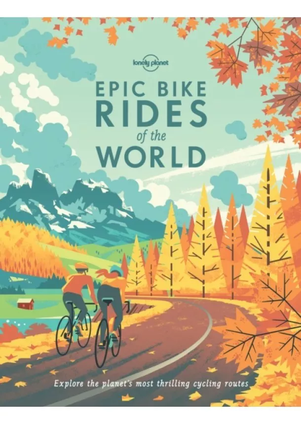 Lonely Planet - EPIC BIKE RIDES OF THE WORLD 1