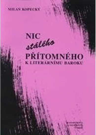 Nic stálého přítomného - K literárnímu b