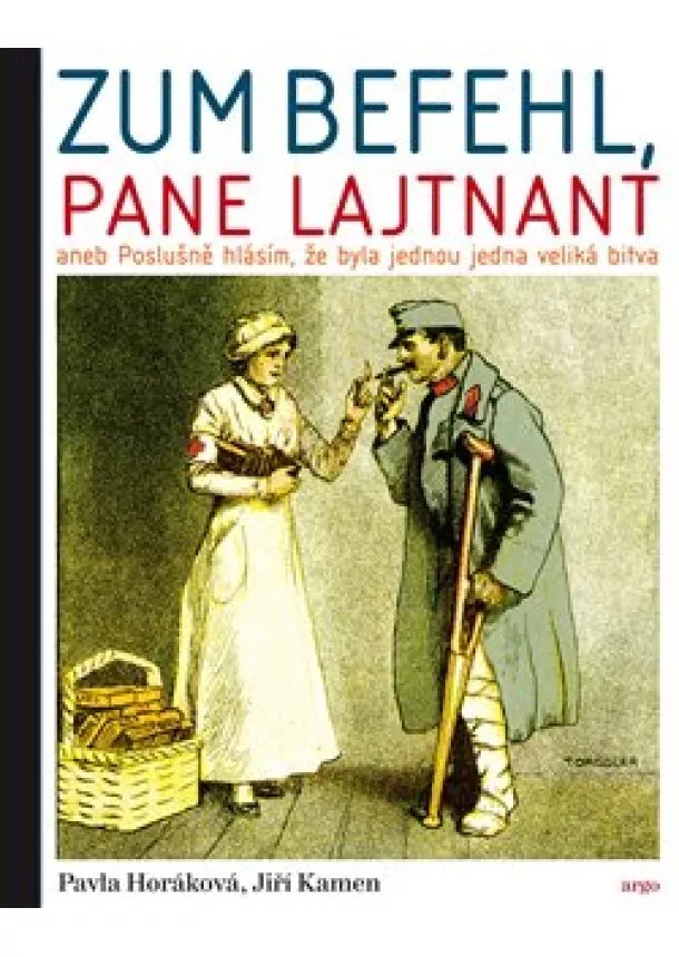 Pavla Horáková, Jiří Kamen - Zum Befehl, pane lajtnant - aneb Poslušně hlásím, že byla jednou jedna veliká bitva