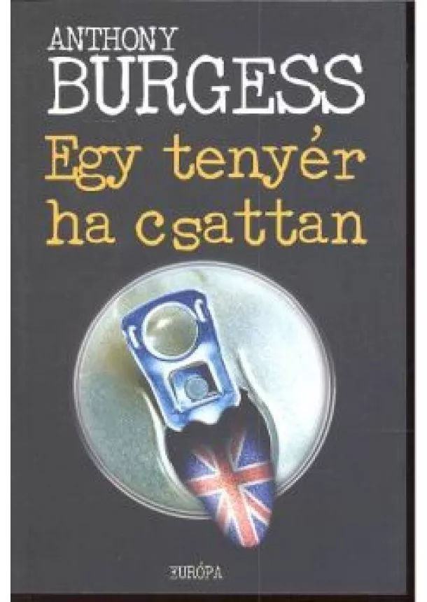 ANTHONY BURGESS - EGY TENYÉR HA CSATTAN