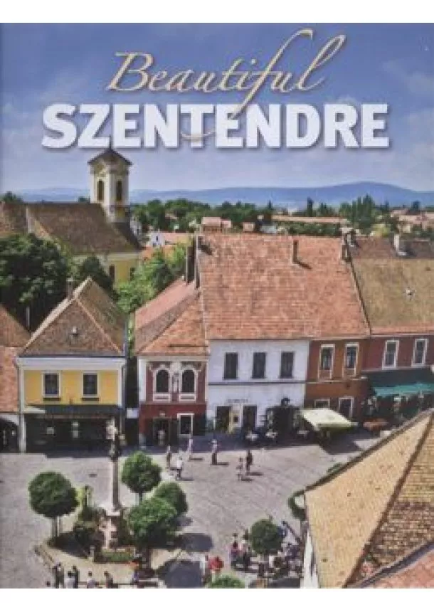 Rappai Zsuzsa - BEAUTIFUL SZENTENDRE /SZÉPSÉGES SZENTENDRE - ANGOL