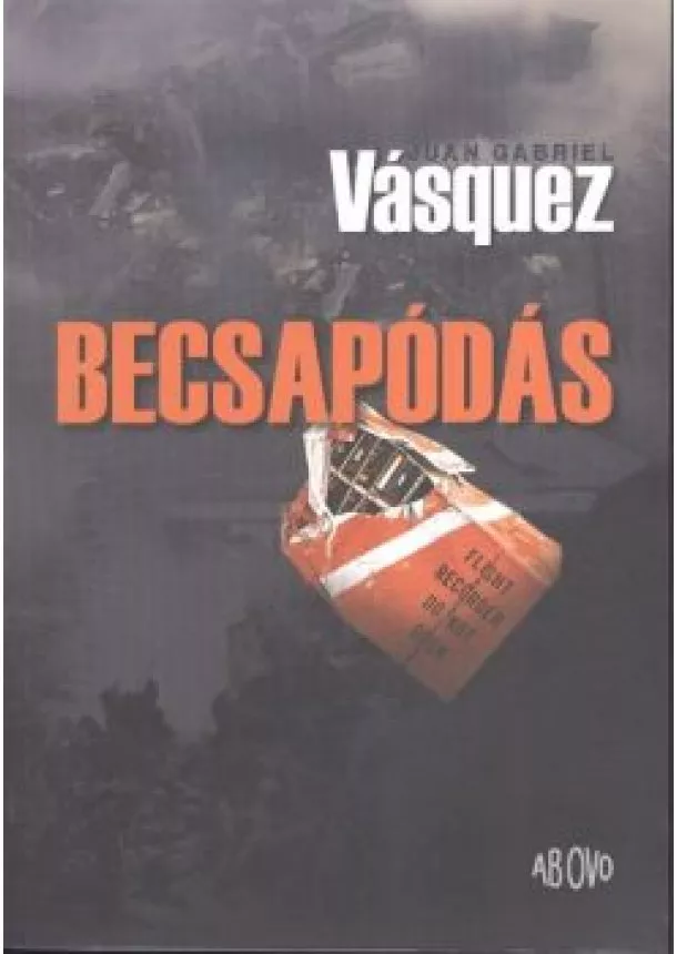 Juan Gabriel Vásquez - Becsapódás