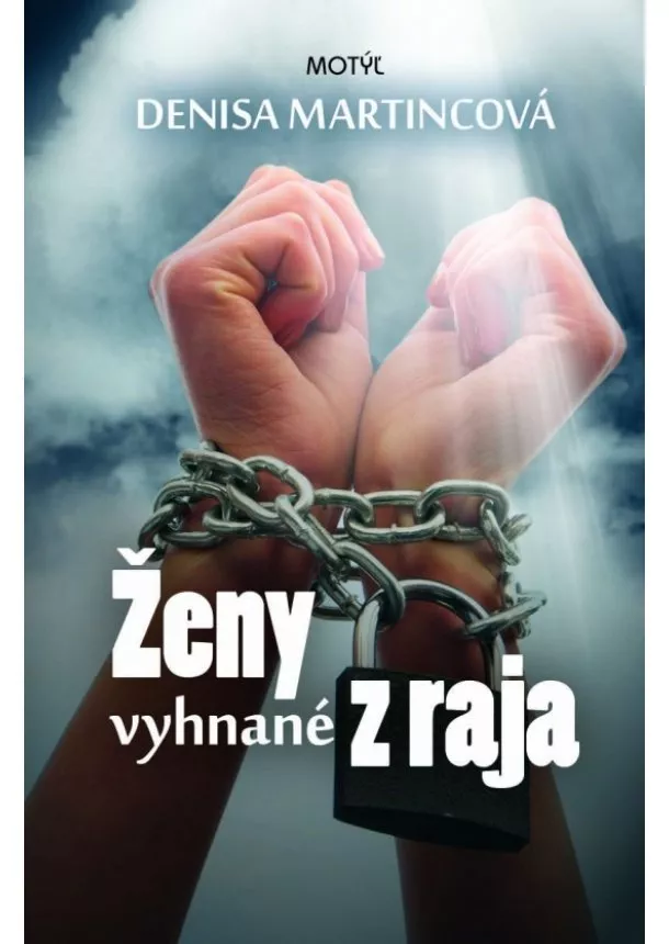 Denisa Martincová  - Ženy vyhnané z raja