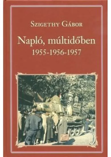 Napló, múltidőben - 1955-1956-1957 /Nemzeti Könyvtár 96.