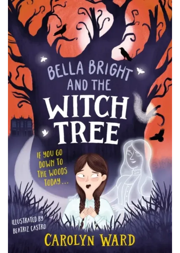 Carolyn Ward - Bella Bright and the Witch Tree