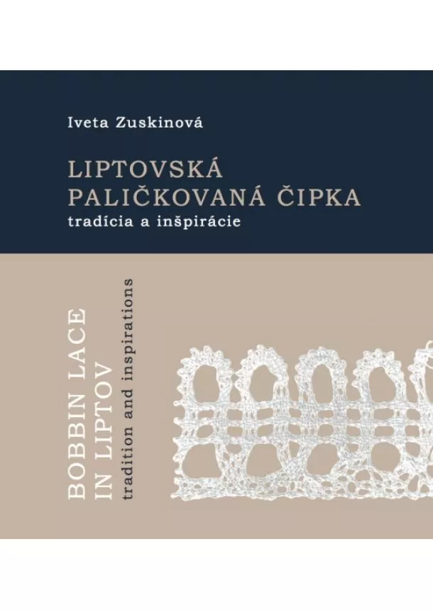 Iveta Zuskinová - Liptovská paličkovaná čipka tradície a inšpirácie