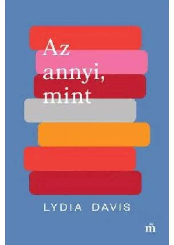 Lydia Davis - Az annyi, mint