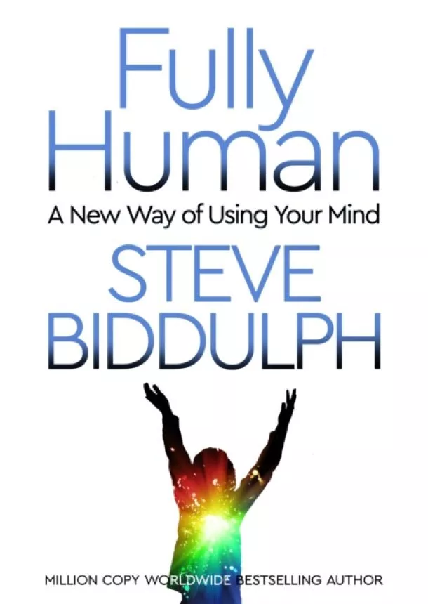 Steve Biddulph - Fully Human