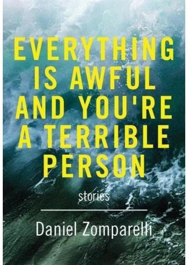 Daniel Zomparelli - Everything Is Awful And Youre A Terrible Person