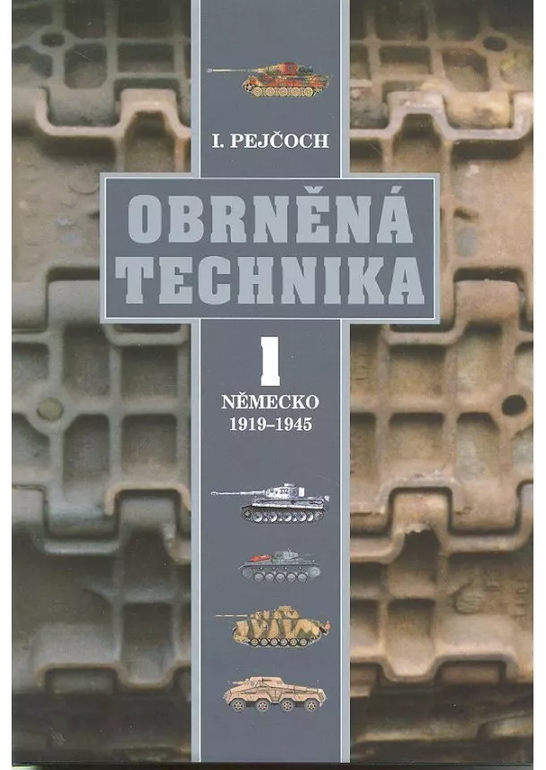 Ivo Pejčoch - Obrněná technika 1. Německo 1919 - 1945