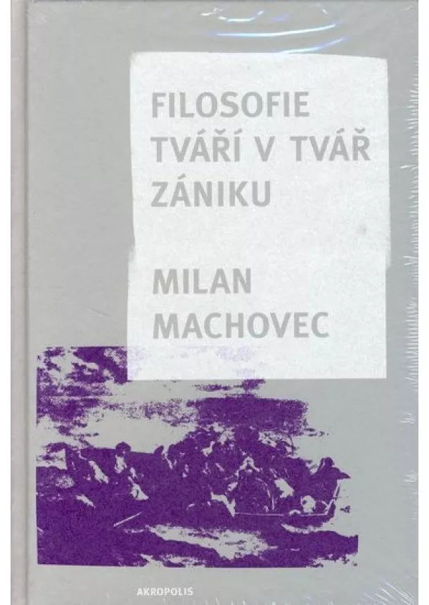 Milan Machovec - Filosofie - Tváří v tvář zániku