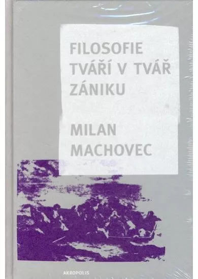 Filosofie - Tváří v tvář zániku