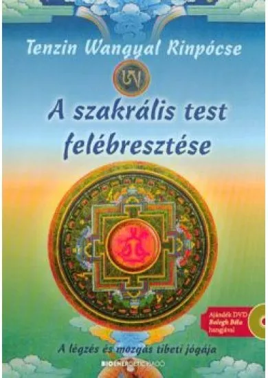 A szakrális test felébresztése /A légzés és mozgás tibeti jógája + ajándék DVD