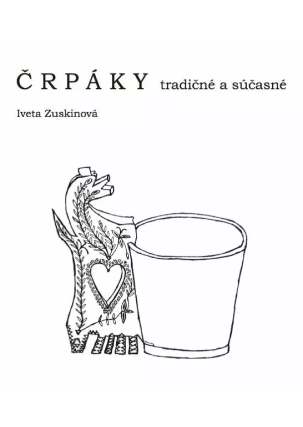 Iveta Zuskinová - ČRPÁKY tradičné a súčasné