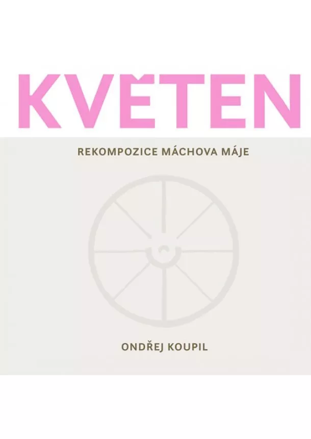 Ondřej Koupil - Květen - Rekompozice Máchova Máje