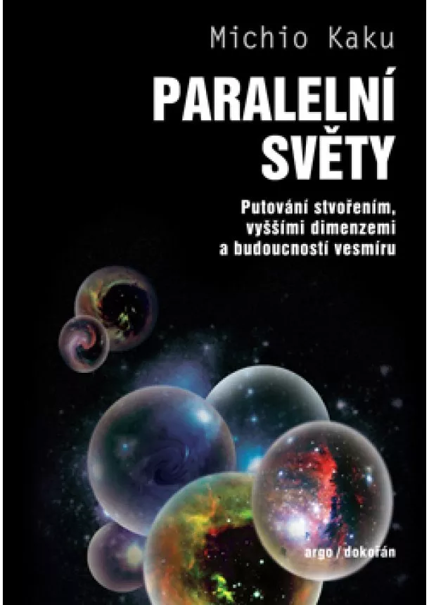 Michio Kaku - Paralelní světy - Putování vesmírem, vyššími dimenzemi a budoucností kosmu