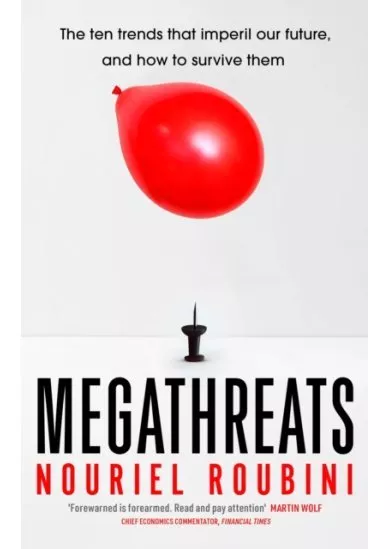 Megathreats : Ten Dangerous Trends that Imperil Our Future, and How to Survive Them