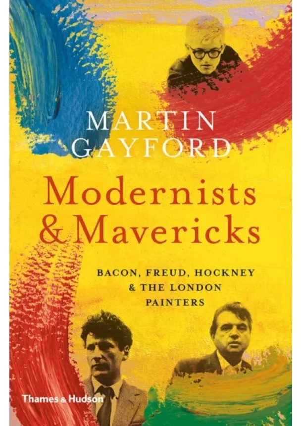 Martin Gayford - Modernists and Mavericks