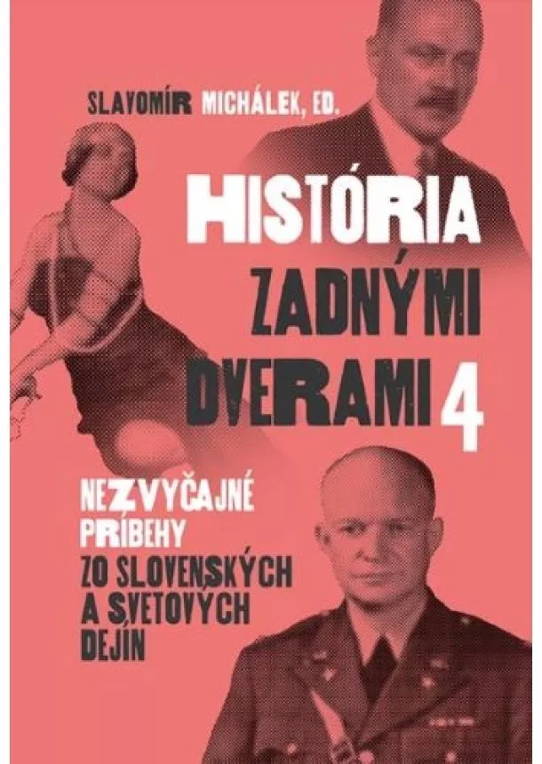 Slavomír Michálek - História zadnými dverami 4 - Nezvyčajné príbehy zo slovenských a svetových dejín