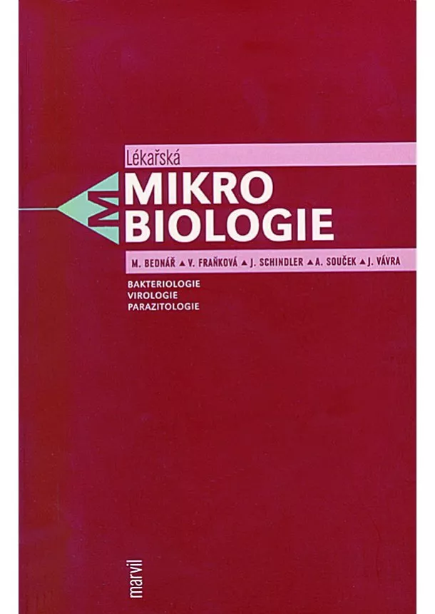 Marek Bednář, Andrej Souček, Jiří Schindler, Jiří Vávra, Věra Fraňková - Lékařská mikrobiologie - Bakteriologie, virologie, parazitologie