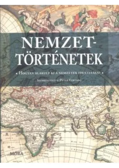 Nemzettörténetek /Hogyan alakult ki a nemzetek identitása?