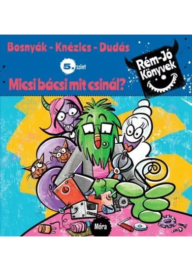 Mi-csi bá-csi mit csi-nál? - Rém jó könyvek 5. szint