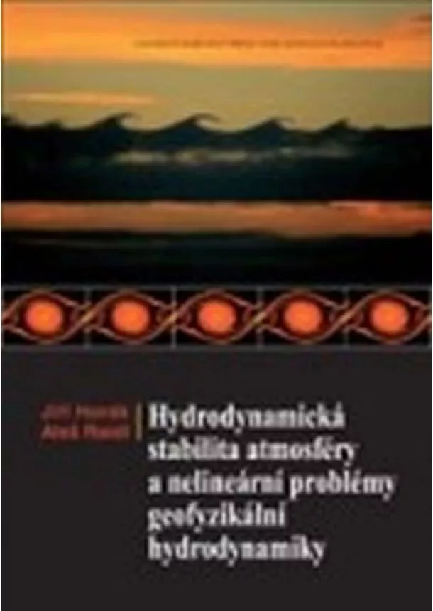 Jiří Horák , Aleš Raidl - Hydrodynamická stabilita atmosféry a nelineární problémy geofyzikální hydrodynamiky