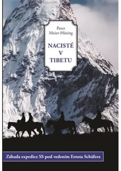 Nacisté v Tibetu - Záhada expedice SS pod vedením Ernsta Schäfera