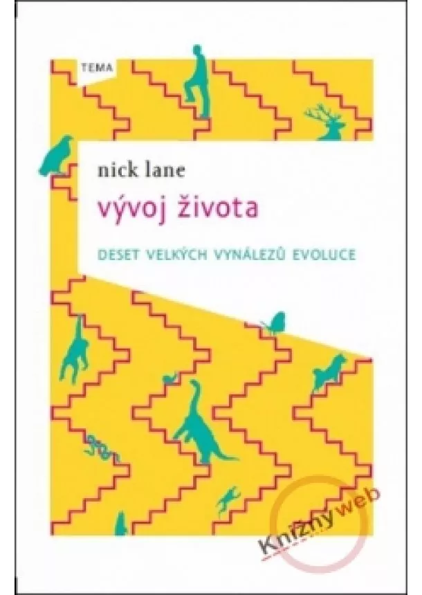 Nick Lane - Vývoj života - deset velkých vynálezů evoluce