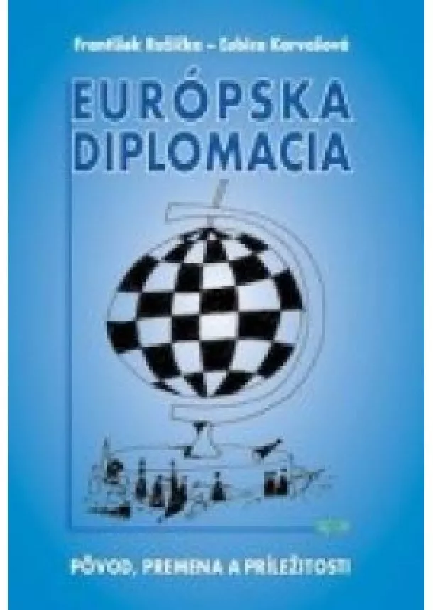 František Ružička, Ľubica Karvašová - Európska diplomacia - Pôvod, premena a príležitosti