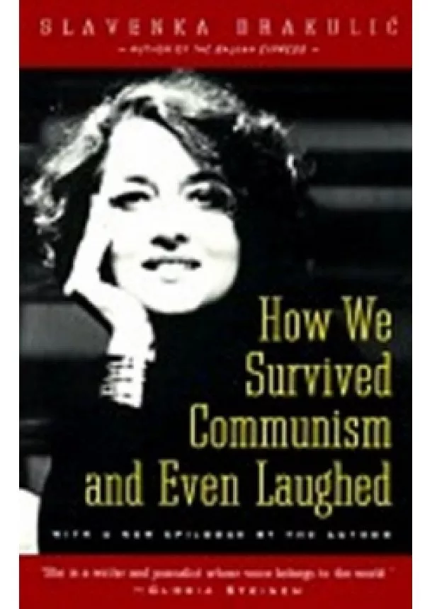 Slavenka Drakulić - How We Survived Communism and Even Laughed