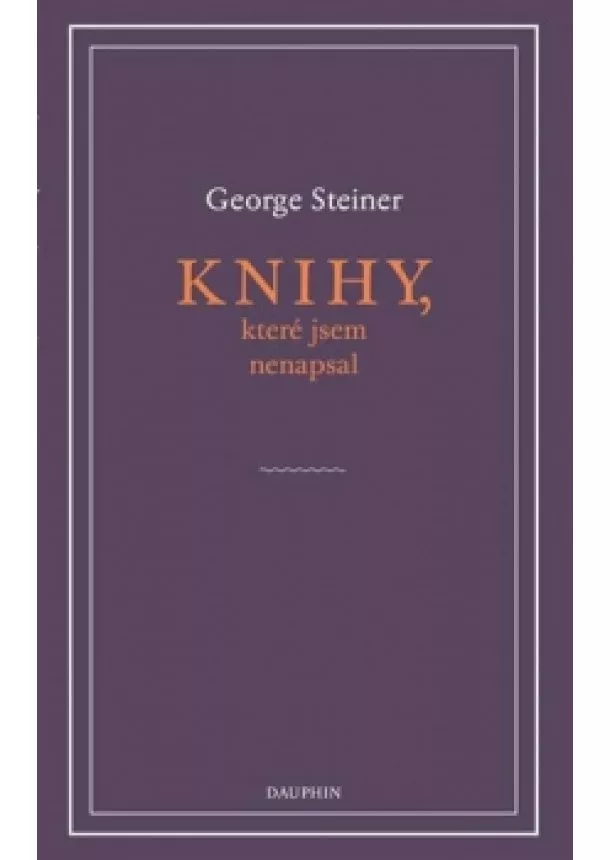 George Steiner - Knihy, které jsem nenapsal