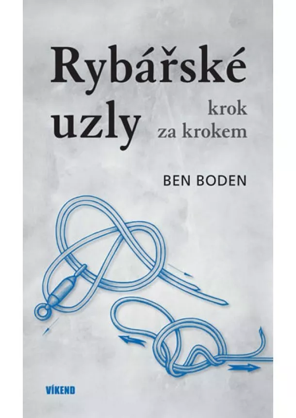 Ben Boden - Rybářské uzly krok za krokem