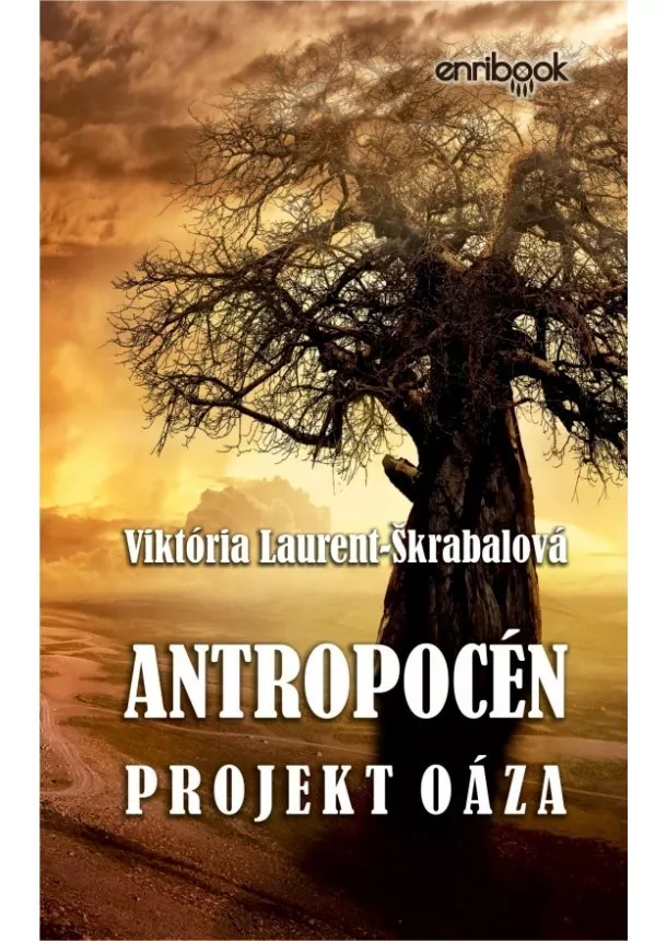 Viktória Laurent-Škrabalová - Antropocén: Projekt Oáza