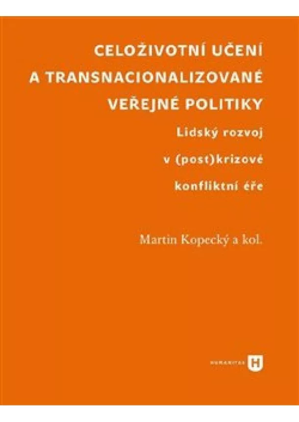 Martin Kopecký - Celoživotní učení a transnacionalizované veřejné politiky - Lidský rozvoj v (post)krizové konfliktní éře