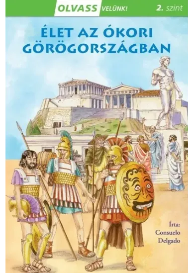 Élet az ókori Görögországban - Olvass velünk! (2. szint)